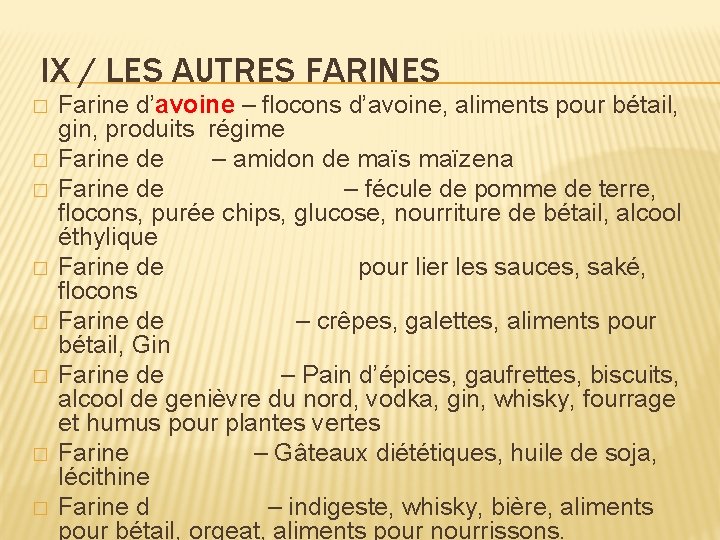 IX / LES AUTRES FARINES � � � � Farine d’avoine – flocons d’avoine,