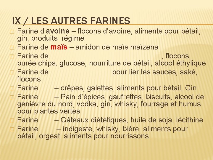 IX / LES AUTRES FARINES � � � � Farine d’avoine – flocons d’avoine,