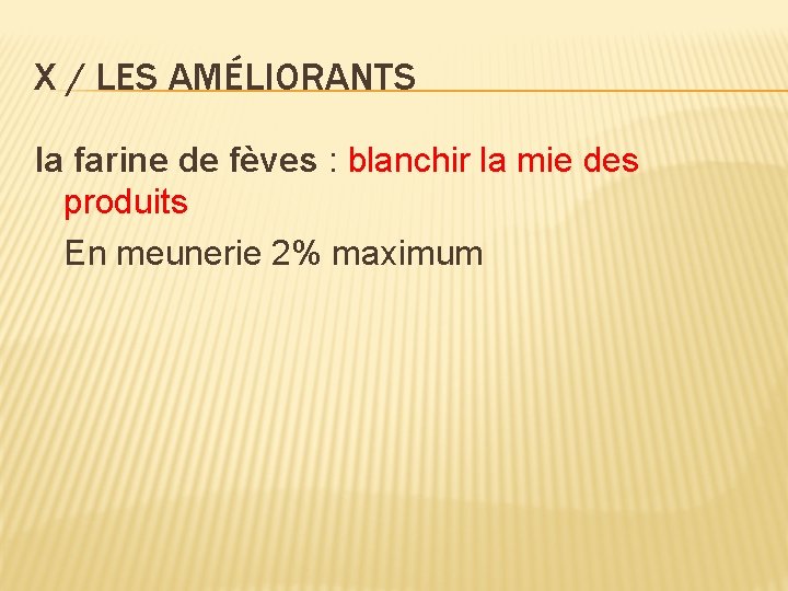 X / LES AMÉLIORANTS la farine de fèves : blanchir la mie des produits