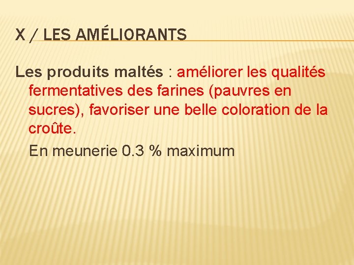 X / LES AMÉLIORANTS Les produits maltés : améliorer les qualités fermentatives des farines