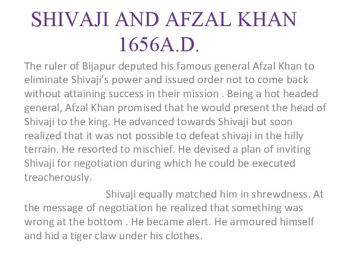 SHIVAJI AND AFZAL KHAN 1656 A. D. The ruler of Bijapur deputed his famous