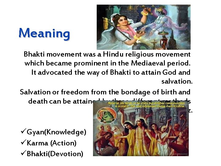 Meaning Bhakti movement was a Hindu religious movement which became prominent in the Mediaeval