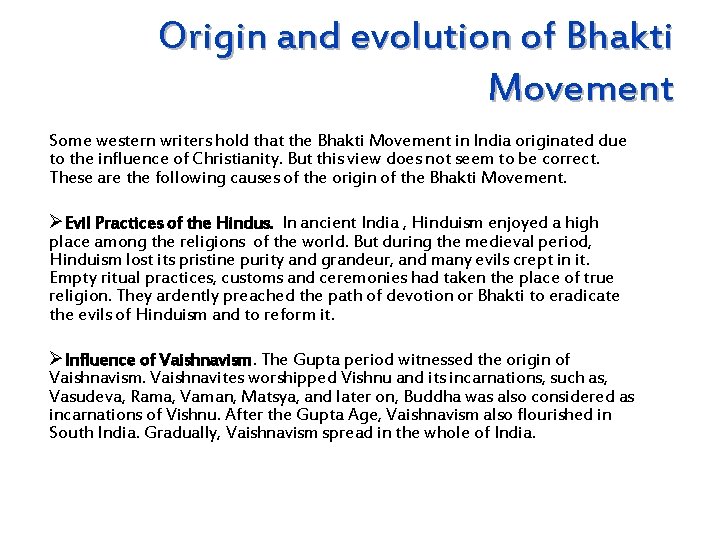 Origin and evolution of Bhakti Movement Some western writers hold that the Bhakti Movement