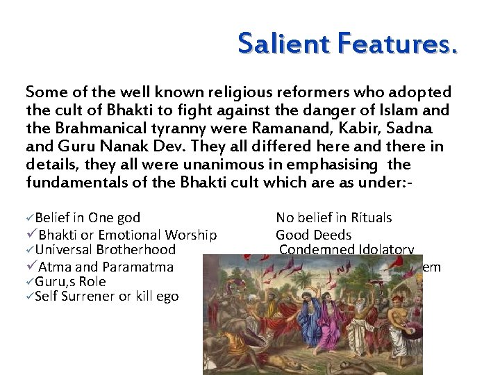 Salient Features. Some of the well known religious reformers who adopted the cult of