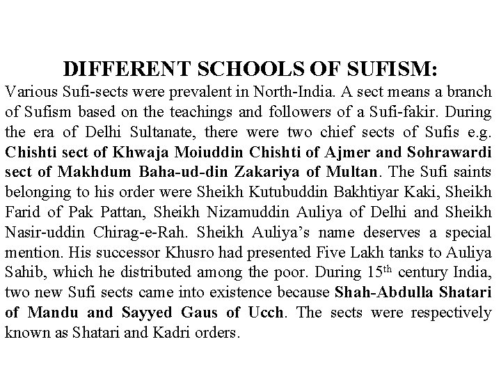 DIFFERENT SCHOOLS OF SUFISM: Various Sufi-sects were prevalent in North-India. A sect means a