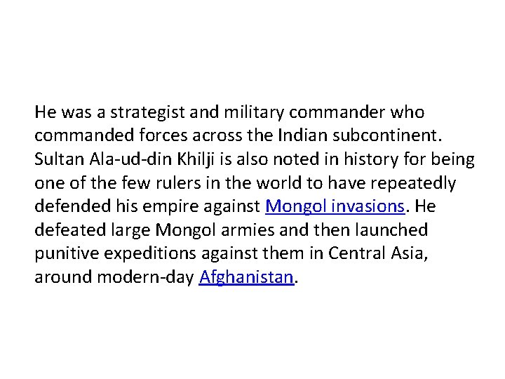 He was a strategist and military commander who commanded forces across the Indian subcontinent.
