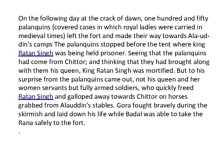 On the following day at the crack of dawn, one hundred and fifty palanquins