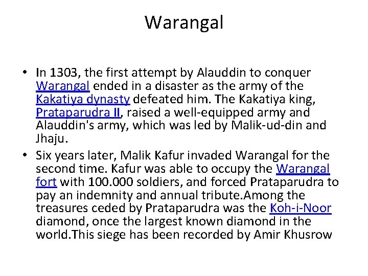 Warangal • In 1303, the first attempt by Alauddin to conquer Warangal ended in