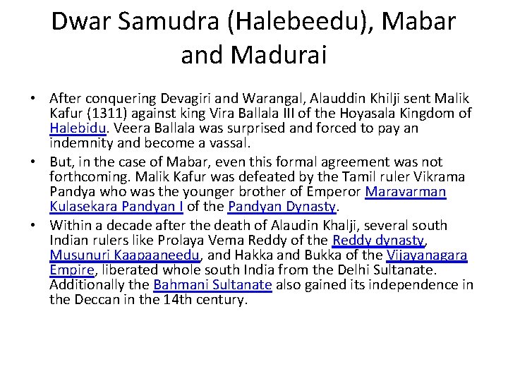 Dwar Samudra (Halebeedu), Mabar and Madurai • After conquering Devagiri and Warangal, Alauddin Khilji