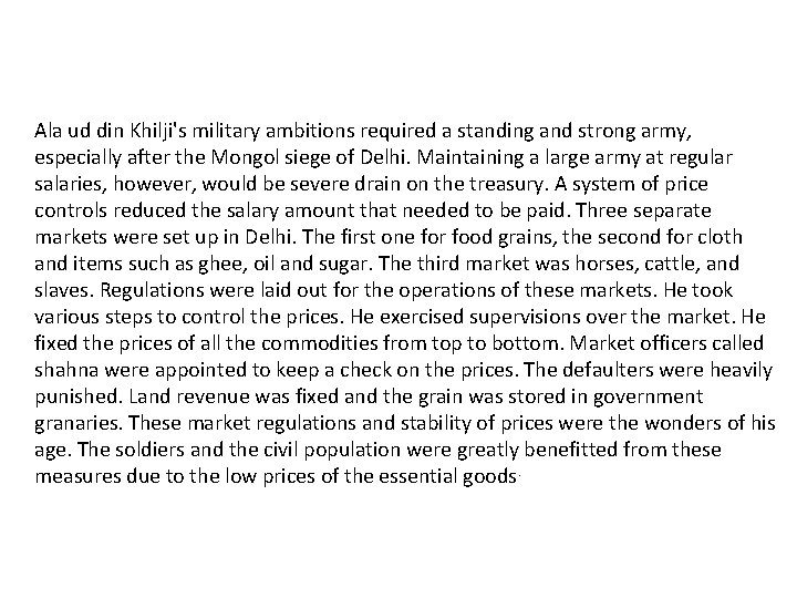 Market reforms and price control Ala ud din Khilji's military ambitions required a standing