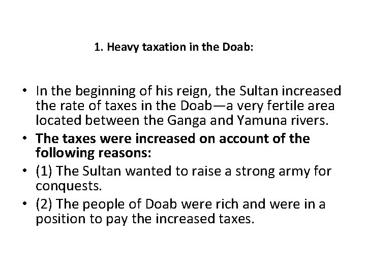 1. Heavy taxation in the Doab: • In the beginning of his reign, the