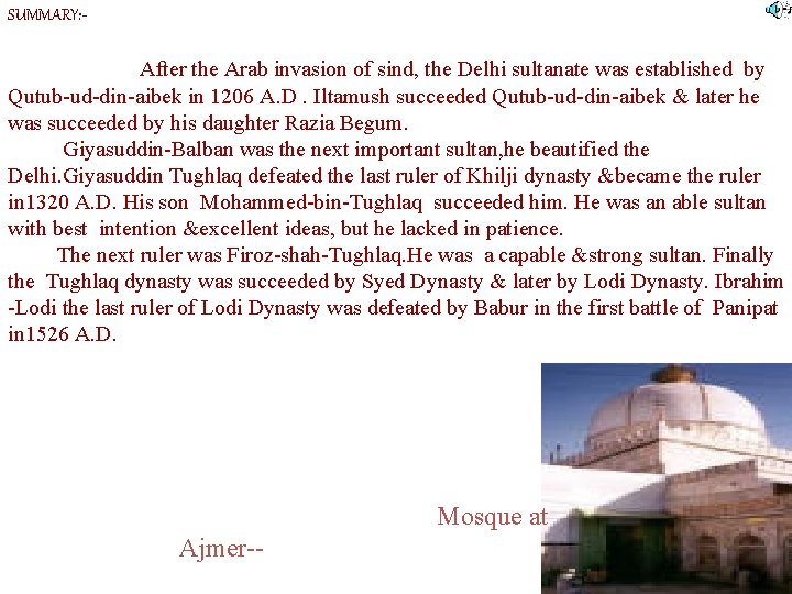 SUMMARY: - After the Arab invasion of sind, the Delhi sultanate was established by