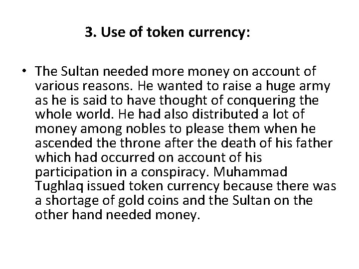 3. Use of token currency: • The Sultan needed more money on account of