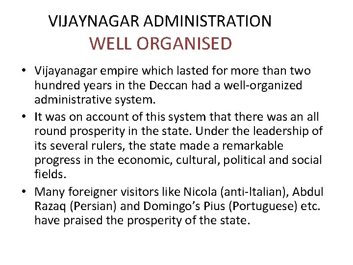 VIJAYNAGAR ADMINISTRATION WELL ORGANISED • Vijayanagar empire which lasted for more than two hundred