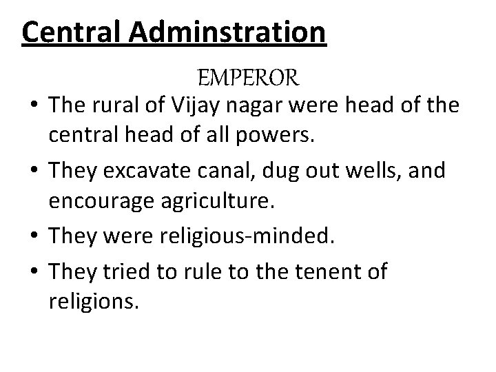 Central Adminstration EMPEROR • The rural of Vijay nagar were head of the central