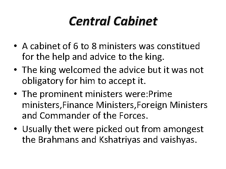 Central Cabinet • A cabinet of 6 to 8 ministers was constitued for the