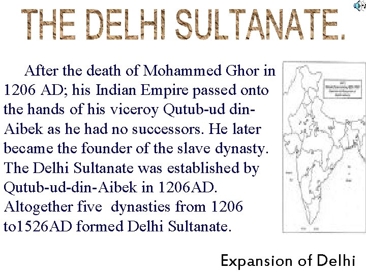 After the death of Mohammed Ghor in 1206 AD; his Indian Empire passed onto