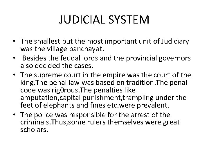 JUDICIAL SYSTEM • The smallest but the most important unit of Judiciary was the
