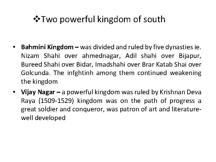 v. Two powerful kingdom of south • Bahmini Kingdom – was divided and ruled