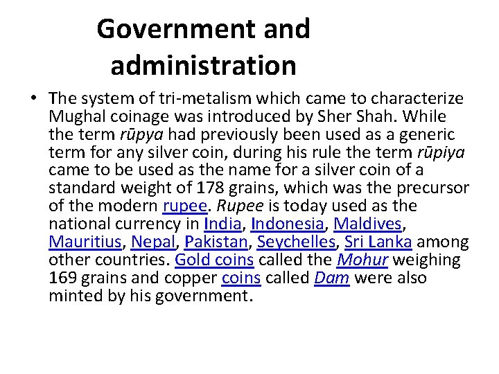 Government and administration • The system of tri metalism which came to characterize Mughal
