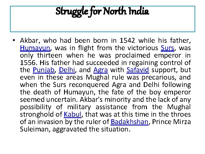 Struggle for North India • Akbar, who had been born in 1542 while his