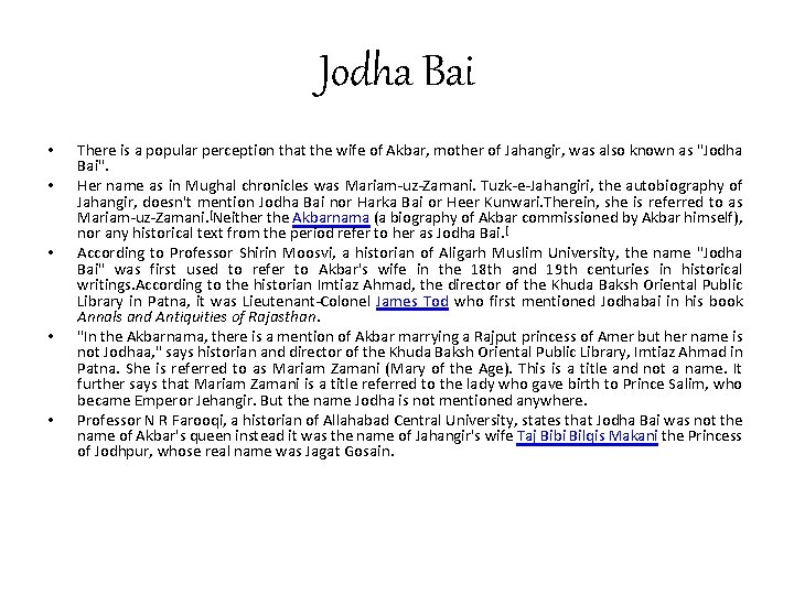 Jodha Bai • • • There is a popular perception that the wife of