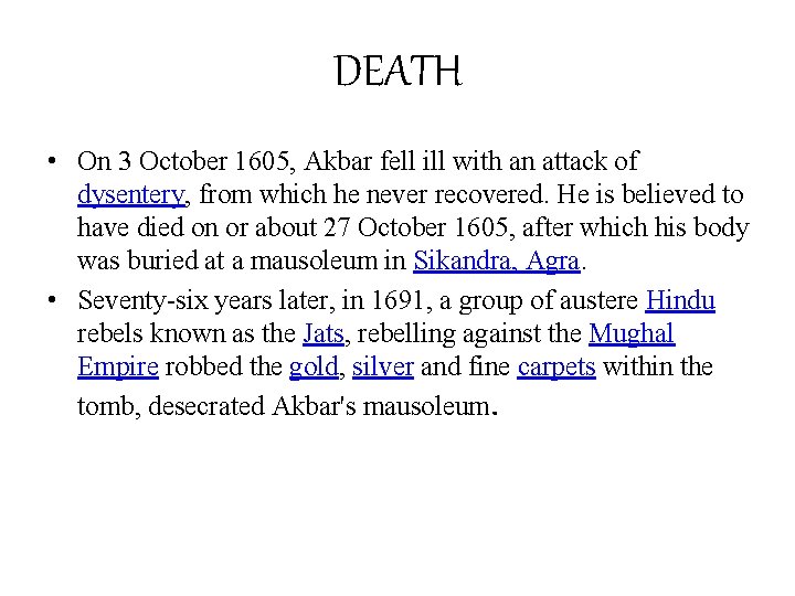 DEATH • On 3 October 1605, Akbar fell ill with an attack of dysentery,