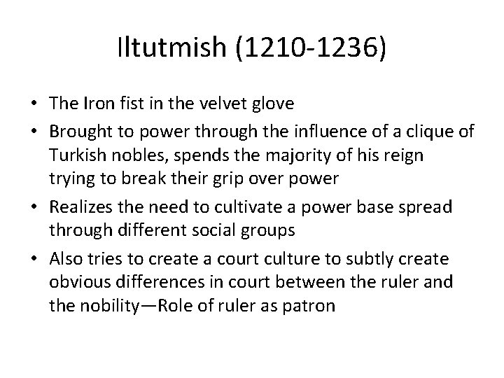 Iltutmish (1210 1236) • The Iron fist in the velvet glove • Brought to