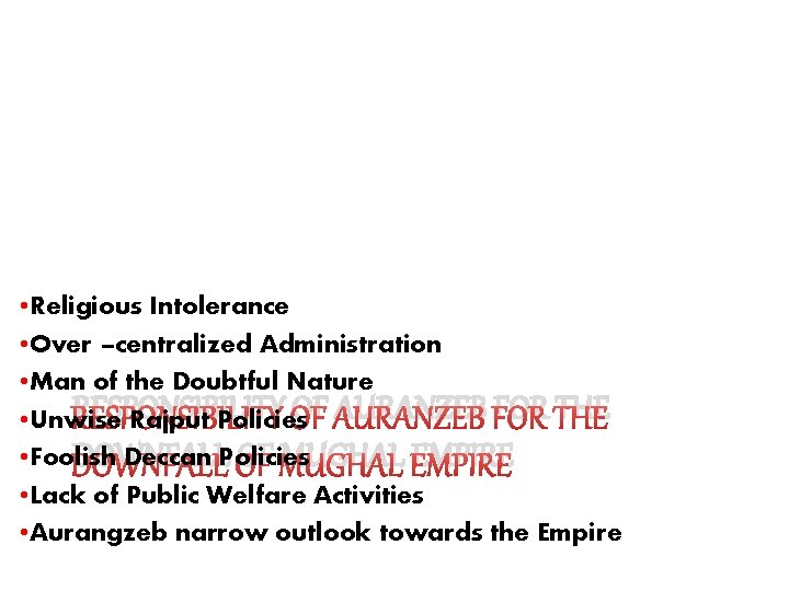  • Religious Intolerance • Over –centralized Administration • Man of the Doubtful Nature