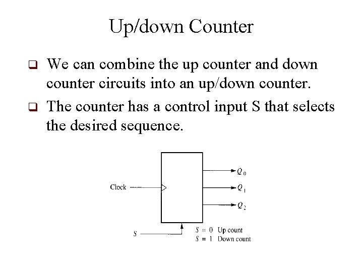 Up/down Counter q q We can combine the up counter and down counter circuits