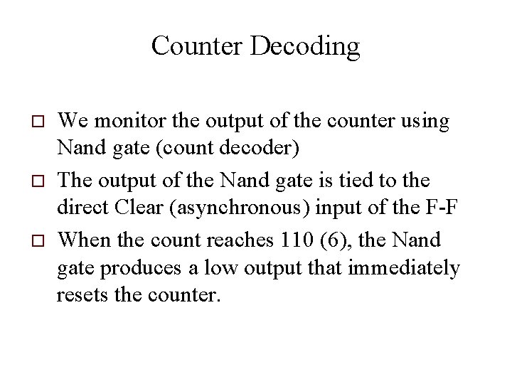 Counter Decoding o o o We monitor the output of the counter using Nand