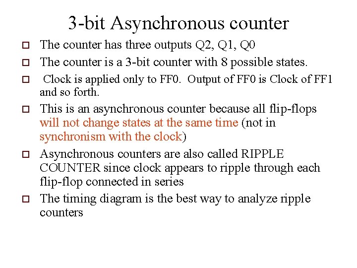 3 -bit Asynchronous counter o o The counter has three outputs Q 2, Q