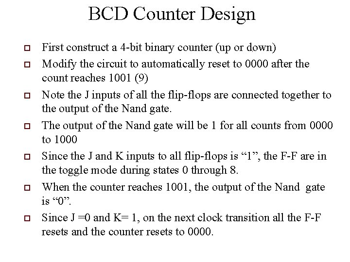 BCD Counter Design o o o o First construct a 4 -bit binary counter