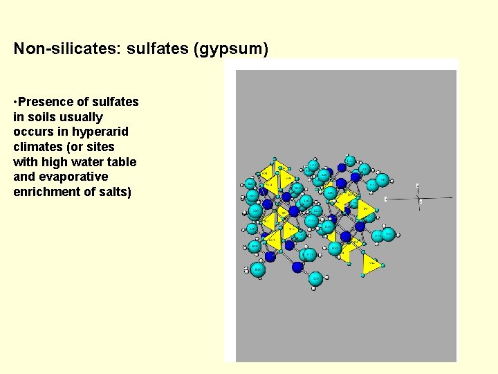 Non-silicates: sulfates (gypsum) • Presence of sulfates in soils usually occurs in hyperarid climates