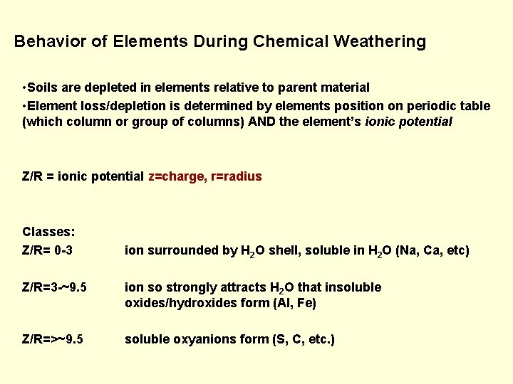 Behavior of Elements During Chemical Weathering • Soils are depleted in elements relative to