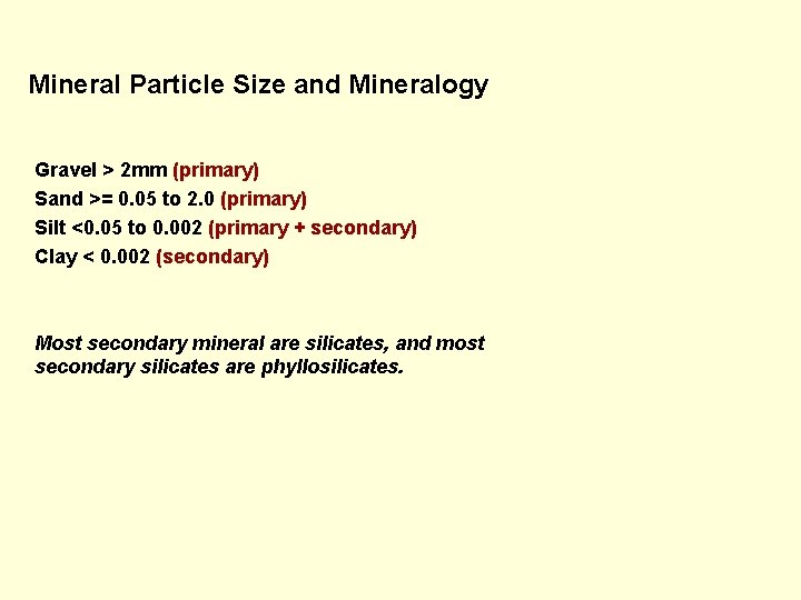 Mineral Particle Size and Mineralogy Gravel > 2 mm (primary) Sand >= 0. 05