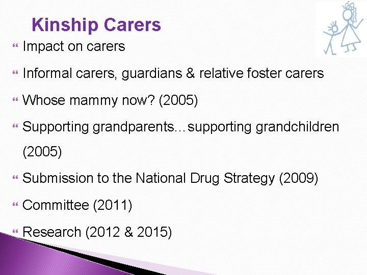 Kinship Carers Impact on carers Informal carers, guardians & relative foster carers Whose mammy Kinship Carers Impact on carers Informal carers, guardians & relative foster carers Whose mammy
