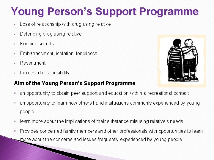 Young Person’s Support Programme • Loss of relationship with drug using relative • Defending Young Person’s Support Programme • Loss of relationship with drug using relative • Defending