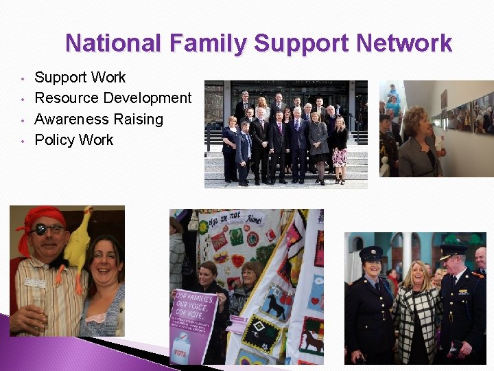 National Family Support Network • • Support Work Resource Development Awareness Raising Policy Work National Family Support Network • • Support Work Resource Development Awareness Raising Policy Work