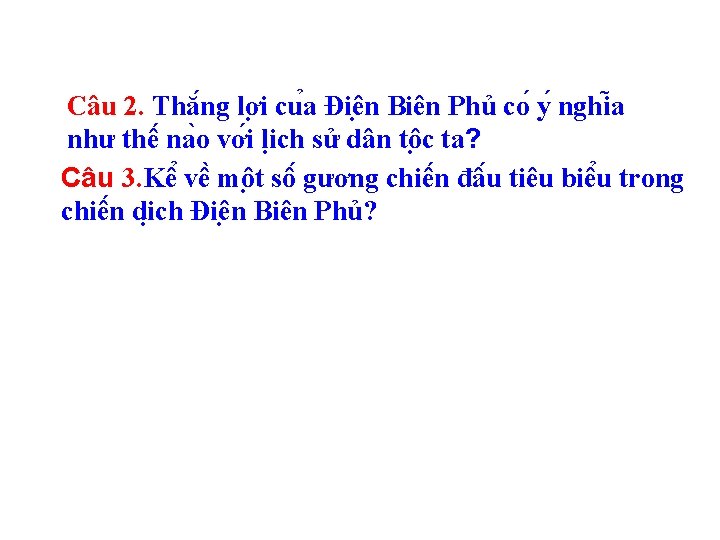 Câu 2. Thă ng lơ i cu a Điê n Biên Phủ co y
