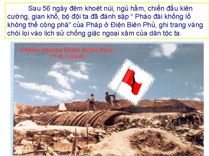 Sau 56 ngày đêm khoét núi, ngủ hầm, chiến đấu kiên cường, gian khổ,