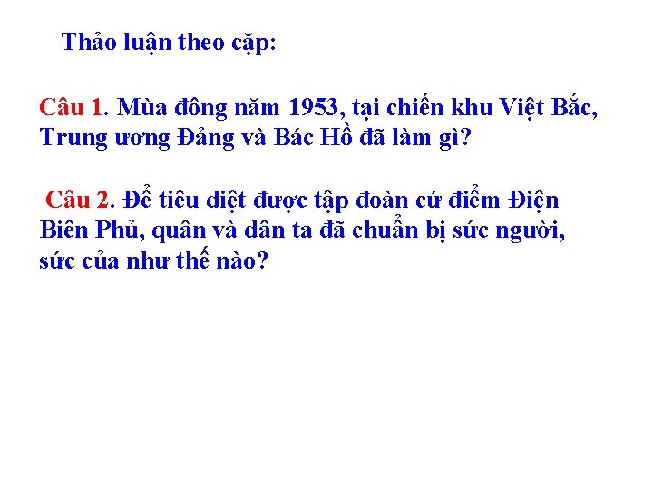 Thảo luận theo cặp: Câu 1. Mùa đông năm 1953, tại chiến khu Việt