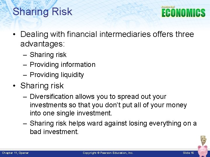 Sharing Risk • Dealing with financial intermediaries offers three advantages: – Sharing risk – Sharing Risk • Dealing with financial intermediaries offers three advantages: – Sharing risk –