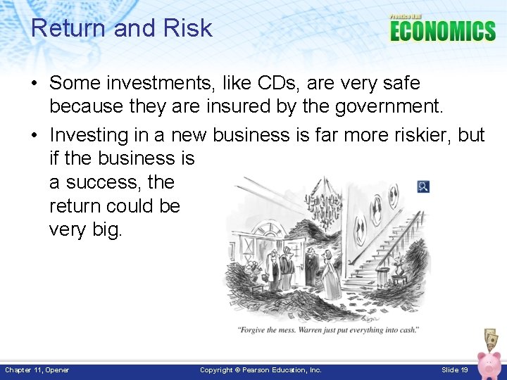 Return and Risk • Some investments, like CDs, are very safe because they are Return and Risk • Some investments, like CDs, are very safe because they are