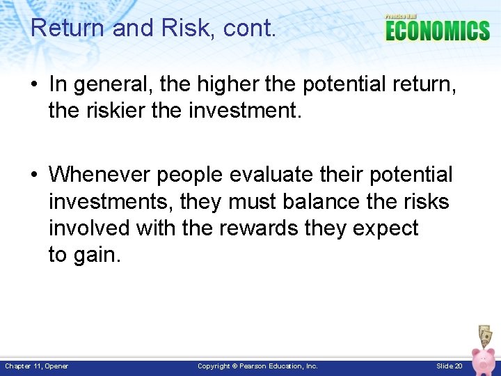 Return and Risk, cont. • In general, the higher the potential return, the riskier Return and Risk, cont. • In general, the higher the potential return, the riskier