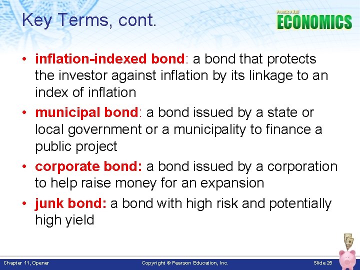 Key Terms, cont. • inflation-indexed bond: a bond that protects the investor against inflation Key Terms, cont. • inflation-indexed bond: a bond that protects the investor against inflation