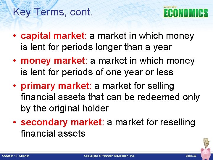 Key Terms, cont. • capital market: a market in which money is lent for Key Terms, cont. • capital market: a market in which money is lent for