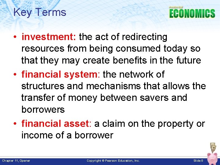 Key Terms • investment: the act of redirecting resources from being consumed today so Key Terms • investment: the act of redirecting resources from being consumed today so