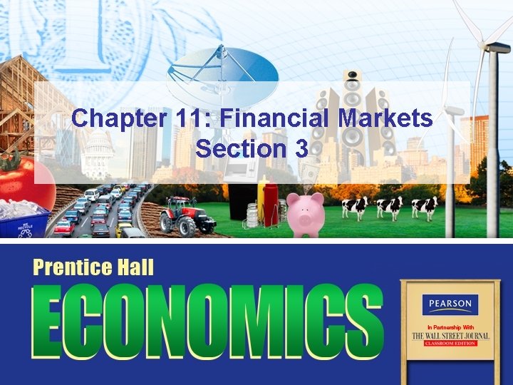 Chapter 11: Financial Markets Section 3 Chapter 11: Financial Markets Section 3