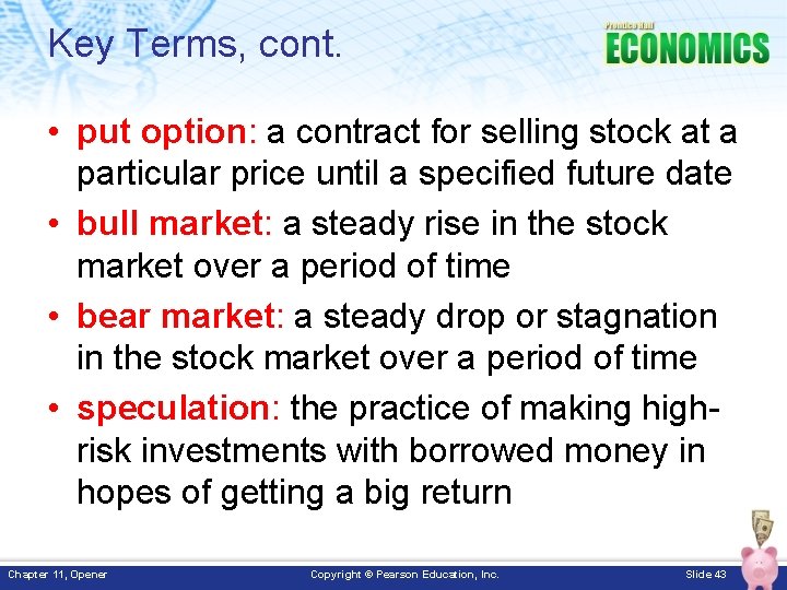 Key Terms, cont. • put option: a contract for selling stock at a particular Key Terms, cont. • put option: a contract for selling stock at a particular